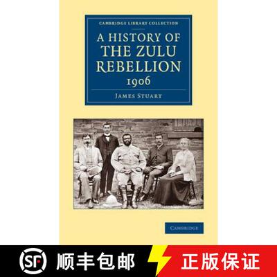 【3-4周达】History of the Zulu Rebellion 1906: And of Dinuzulu's Arrest, Trial and Expatriation - A H... [9781108066860]