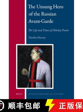 预订 The Unsung Hero of the Russian Avant-Garde: The Life and Times of Nikolay Punin [9789004204751]