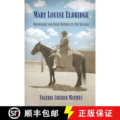 预订 精装 Mary Louise Eldridge – Missionary and Field Matron to the Navajos [9781496246684]