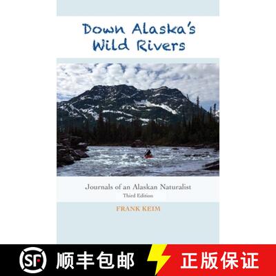【3-4周达】Down Alaska's Wild Rivers: Journals of an Alaskan Naturalist [9781945432651]
