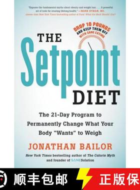 【3-4周达】The Setpoint Diet: The 21-Day Program to Permanently Change What Your Body Wants to Weigh [9780316483834]