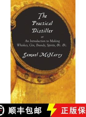 【3-4周达】The Practical Distiller, or an Introduction to Making Whiskey, Gin, Brandy, Spirits, &C. &C. [9781789431469]