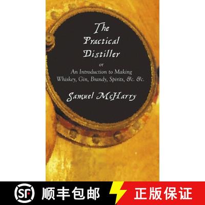 【3-4周达】The Practical Distiller, or an Introduction to Making Whiskey, Gin, Brandy, Spirits, &C. &C. [9781789431469]