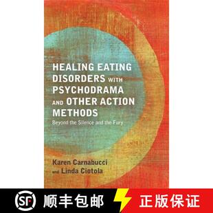 【3-4周达】Healing Eating Disorders with Psychodrama and Other Action Methods: Beyond the Silence and... [9781849059343]