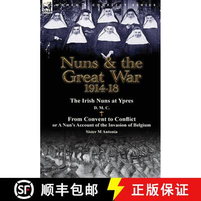 【3-4周达】精装 Nuns & the Great War 1914-18-The Irish Nuns at Ypres by D. M. C. & from Convent to Co... [9781782823773]