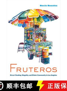 预订 Fruteros: Street Vending, Illegality, and Ethnic Community in Los Angeles [9780520319844]