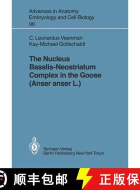 【3-4周达】The Nucleus Basalis-Neostriatum Complex in the Goose (Anser anser L.) [9783540153382]