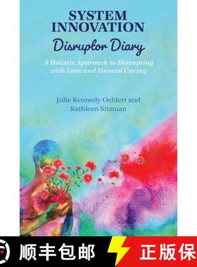【3-4周达】System Innovation Disruptor Diary: A Holistic Approach to Disrupting with Love and Human C... [9781793584786]