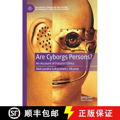 【3-4周达】Are Cyborgs Persons? : An Account of Futurist Ethics [9783030603175]
