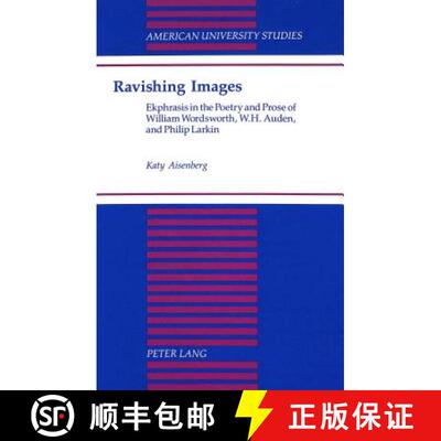 预订 精装 Ravishing Images: Ekphrasis in the Poetry and Prose of William Wordsworth, W.H. Auden, and ... [9780820420318]