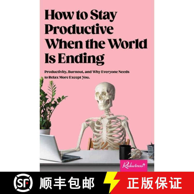 【2-3周达】How to Stay Productive When the World Is Ending: Productivity, Burnout, and Why Everyone N... [9781524876470]