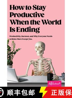 【3-4周达】How to Stay Productive When the World Is Ending: Productivity, Burnout, and Why Everyone N... [9781524876470]