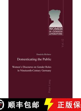 【3-4周达】Domesticating the Public : Women's Discourse on Gender Roles in Nineteenth-Century Germany [9783034301800]