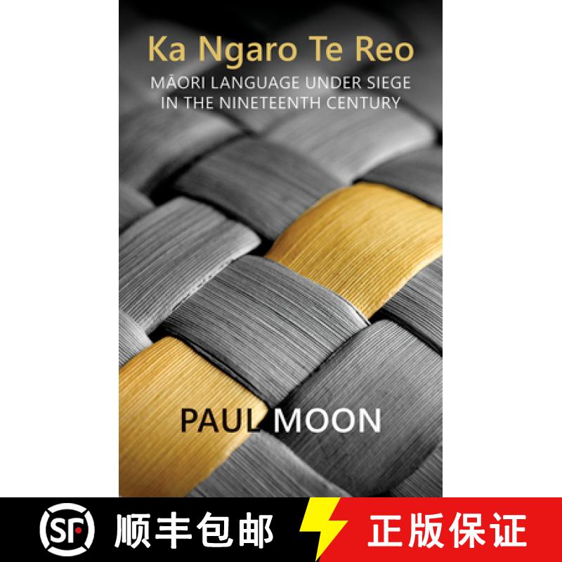 【3-4周达】Ka Ngaro Te Reo: Maori Language Under Siege in the 19th Century [9781927322413]