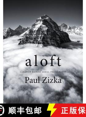 【3-4周达】Aloft : Canadian Rockies Aerial Photography [9781771606929]