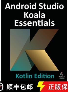 【3-4周达】Android Studio Koala Essentials - Kotlin Edition: Developing Android Apps Using Android St... [9781951442958]