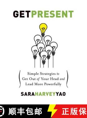 预订 Get Present: Simple Strategies to Get Out of Your Head and Lead More Powerfully [9780989950909]