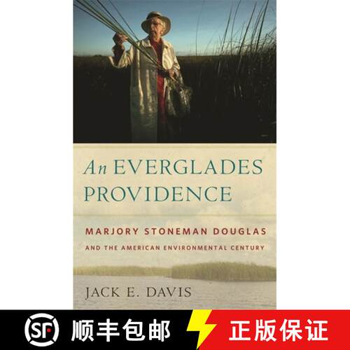 【3-4周达】精装 An Everglades Providence – Marjory Stoneman Douglas and the American Environmental C... [9780820330716]