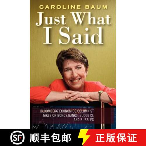 【3-4周达】Just What I Said: Bloomberg Economics Columnist Takes On Bonds, Banks, Budgets, And Bubble... [9781576602195]