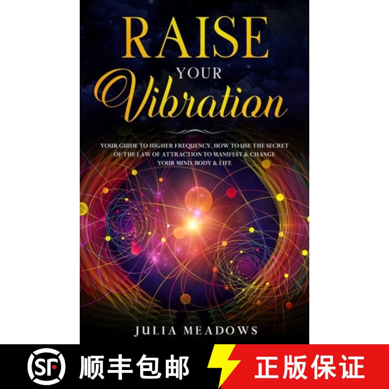 【3-4周达】Raise Your Vibration: Your Guide To Higher Frequency, How To Use The Secret of the Law of ... [9781916355040]