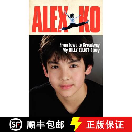 【3-4周达】精装 Alex Ko: From Iowa to Broadway, My Billy Elliot Story [9780062236012]