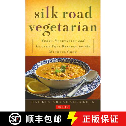 【3-4周达】Silk Road Vegetarian: Vegan, Vegetarian and Gluten Free Recipes for the Mindful Cook [Vege... [9780804843379]