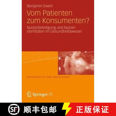 【3-4周达】Vom Patienten zum Konsumenten?: Nutzerbeteiligung und Nutzeridentitäten im Gesundheitswesen [9783658004323]