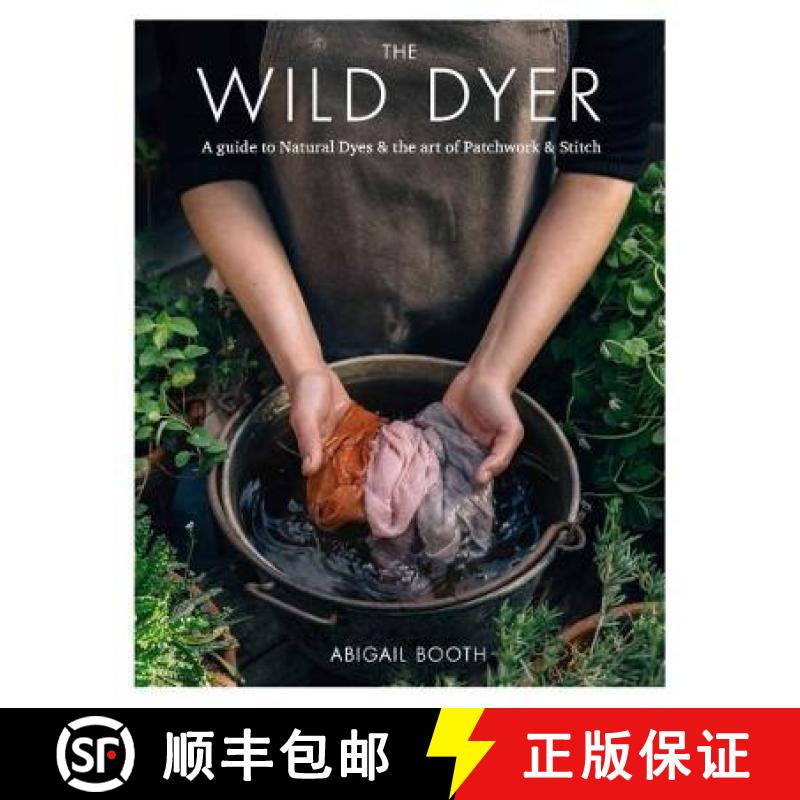 【3-4周达】Wild Dyer: A guide to natural dyes & the art of patchwork & stitch [9780857833952]