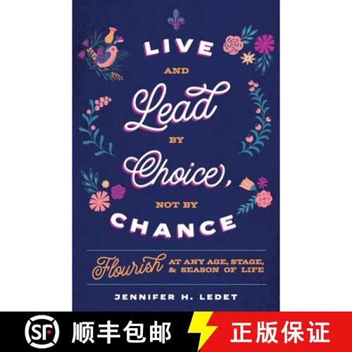 【3-4周达】Live and Lead By Choice, Not By Chance: Flourish at Any Age, Stage or Season of Life [9780985262020]