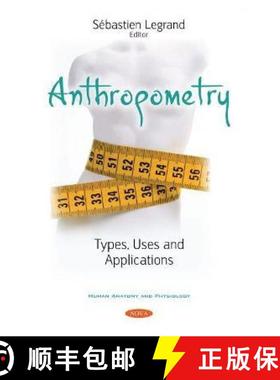 【3-4周达】Anthropometry: Types, Uses and Applications [9781536192698]