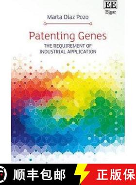 【3-4周达】Patenting Genes: The Requirement of Industrial Application: The Requirement of Industrial ... [9781786433947]