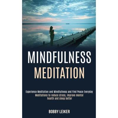 【4周达】Mindfulness Meditation: Experience Meditation and Mindfulness and Find Peace Everyday (Medit... [9781989990872]