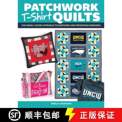 【3-4周达】Patchwork T-Shirt Quilts: The Fabric-Lovers' Approach to Quilting Keepsakes and Preserving... [9781639810239]