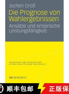【3-4周达】Die Prognose Von Wahlergebnissen: Ansätze Und Empirische Leistungsfähigkeit [9783531172736]
