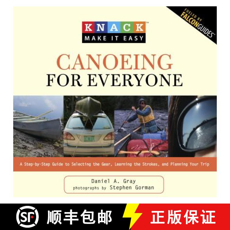 【3-4周达】Knack Canoeing for Everyone: A Step-By-Step Guide to Selecting the Gear, Learning the Stro... [9781599215242]