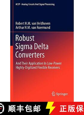 【3-4周达】Robust Sigma Delta Converters : And Their Application in Low-Power Highly-Digitized Flexib... [9789400706439]
