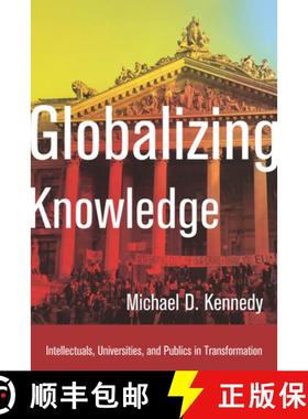 【3-4周达】Globalizing Knowledge: Intellectuals, Universities, and Publics in Transformation [9780804793438]