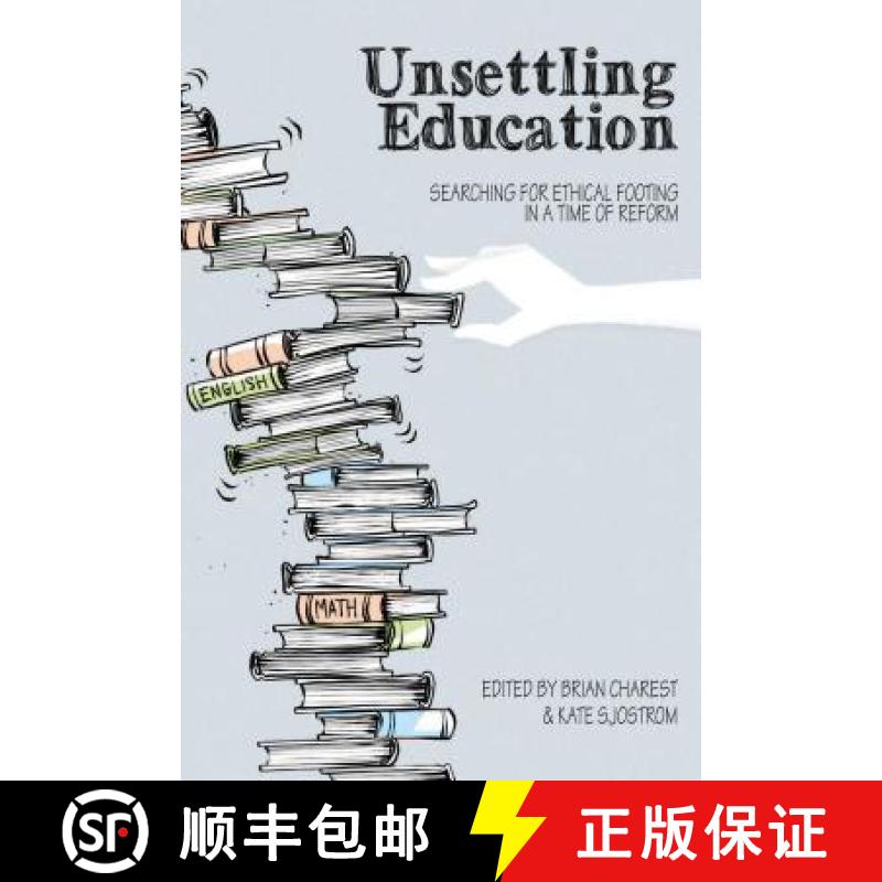 【2-3周达】Unsettling Education : Searching for Ethical Footing in a Time of Reform [9781433163500]