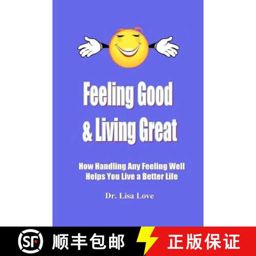 【3-4周达】Feeling Good & Living Great: How Handling Any Emotion Well Helps You Live a Better Life [9780615488639]