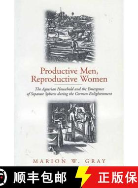 【3-4周达】Productive Men and Reproductive Women: The Agrarian Household and the Emergence of Separat... [9781571811714]