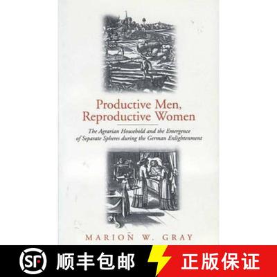 【3-4周达】Productive Men and Reproductive Women: The Agrarian Household and the Emergence of Separat... [9781571811714]