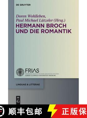 预订 Hermann Broch Und Die Romantik [9783110307672]