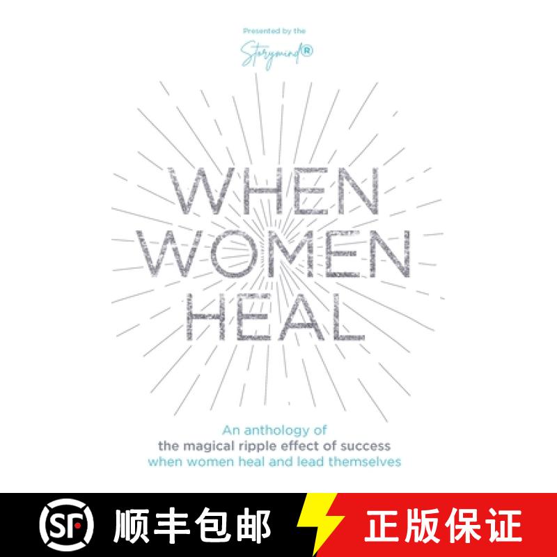 【3-4周达】When Women Heal: An Anthology Of The Magical Ripple Effect Of Success When Women Heal [9781913728236]