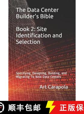 预订 The Data Center Builder's Bible - Book 2: Site Identification and Selection: Specifying, Designi... [9781090971739]