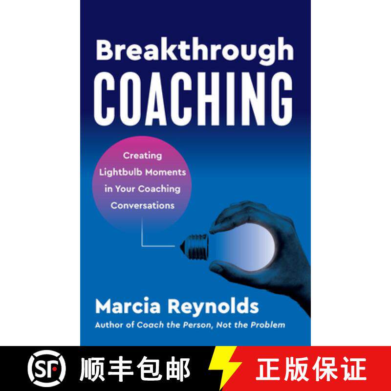 【3-4周达】Breakthrough Coaching: Creating Lightbulb Moments in Your Coaching Conversations [9781523004829]