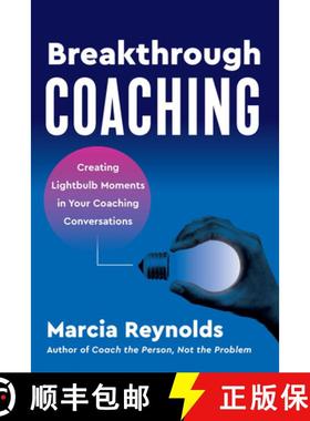 【3-4周达】Breakthrough Coaching: Creating Lightbulb Moments in Your Coaching Conversations [9781523004829]