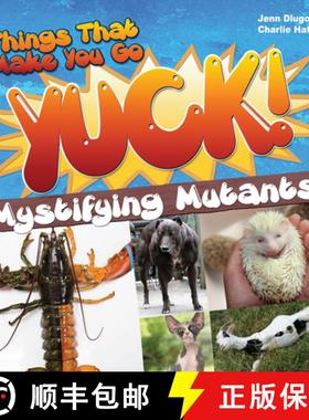 【3-4周达】Things That Make You Go Yuck!: Mystifying Mutants [9781618215642]