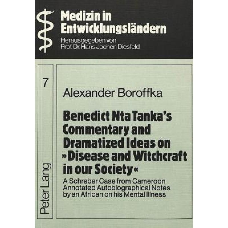【4周达】Benedict Nta Tanka's Commentary and Dramatized Ideas on Disease and Witchcraft in Our Societ... [9783820469011]