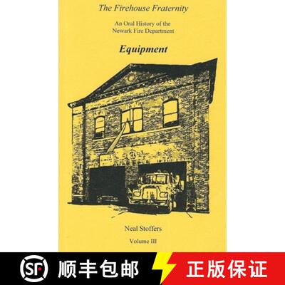【3-4周达】The Firehouse Fraternity: An Oral History of the Newark Fire Department Volume III Equipment [9781970034127]