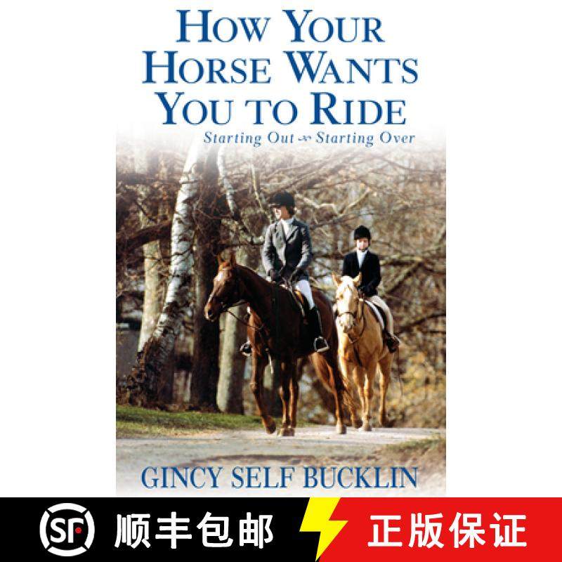 【3-4周达】How Your Horse Wants You to Ride: Starting Out, Starting Over [9780764570995]